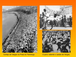 Cortejo de Vargas na Praia do Flamengo. O povo velando o caixão de Vargas.
 
