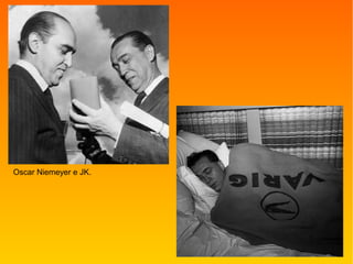 Oscar Niemeyer e JK.
 