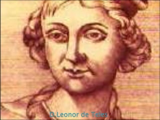 D.Leonor de Teles
 