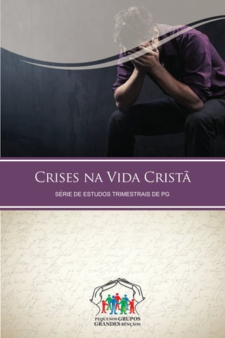 Crises na Vida Cristã
Las Grandes Oraciones
   SERIE DE ESTUDIOS PRE TRIMESTRALES PG GP
      SÉRIE DE ESTUDOS TRIMESTRAIS DE DE
 