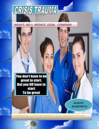 AUGUST
2016(PART1)
INDIA’S NO 1 MEDICO LEGAL COMPANY
POWERED BY: EASTZONE MEDICO LEGAL SERVICES PVT LTD
 