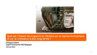 Quel est l’impact de la guerre en Ukraine sur la reprise économique
et sur la croissance à plus long terme ?
 