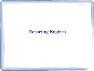 Reporting Engines
 