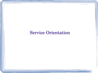  Service Orientation
 