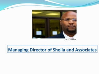 Managing Director of Shella and Associates

 