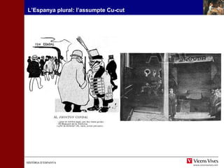 HISTÒRIA D’ESPANYAHISTÒRIA D’ESPANYA
L’Espanya plural: l’assumpte Cu-cut
 