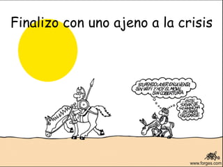 Finalizo con uno ajeno a la crisis 