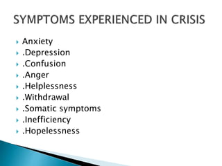  Anxiety
 .Depression
 .Confusion
 .Anger
 .Helplessness
 .Withdrawal
 .Somatic symptoms
 .Inefficiency
 .Hopelessness
 