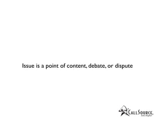 Issue is a point of content, debate, or dispute
 