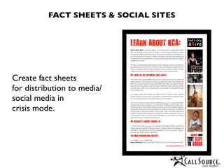 FACT SHEETS & SOCIAL SITES




Create fact sheets
for distribution to media/
social media in
crisis mode.
 
