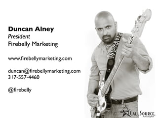 Duncan Alney
President
Firebelly Marketing

www.ﬁrebellymarketing.com

duncan@ﬁrebellymarketing.com
317-557-4460

@ﬁrebelly
 