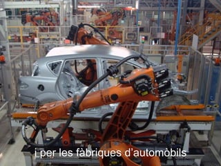i per les fàbriques d’automòbils
 