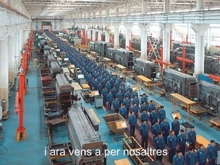 i ara vens a per nosaltres
 