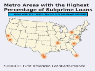 AREAS METROPOLITANAS CON ALTOS % DE PRESTAMOS SUBPRIME. 