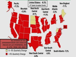 46, ESTADOS DE USA, EXPERIMENTARON UNA CAIDA DE PRECIOS DE LA S VIVIENDAS, EN EL 4TO. TRIM. DEL 2007. 