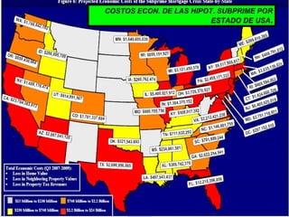 COSTOS ECON. DE LAS HIPOT. SUBPRIME POR ESTADO DE USA . 