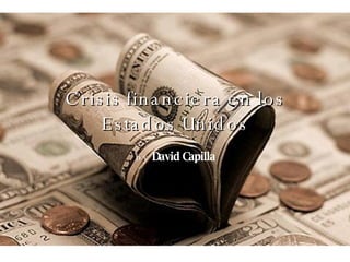 Crisis financiera en los Estados Unidos by   David  Capilla   