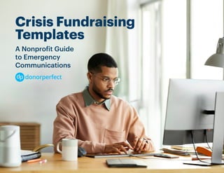 Crisis Fundraising
Templates
A Nonprofit Guide
to Emergency
Communications
 