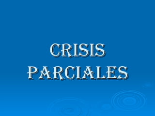 Crisis parciales 