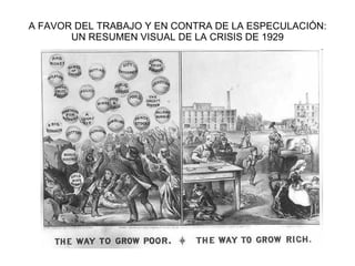 A FAVOR DEL TRABAJO Y EN CONTRA DE LA ESPECULACIÓN: UN RESUMEN VISUAL DE LA CRISIS DE 1929 