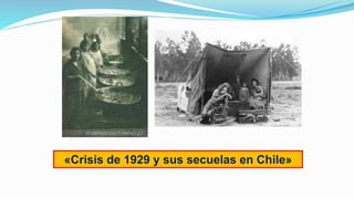 «Crisis de 1929 y sus secuelas en Chile»
 