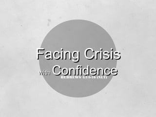 Facing Crisis with Confidence