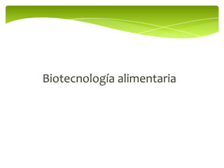 Biotecnología alimentaria
 