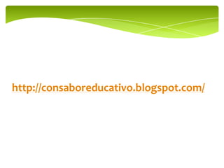 http://consaboreducativo.blogspot.com/
 