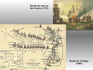 Batalla del cabo de San Vicente (1797) Batalla de Trafalgar (1805) 