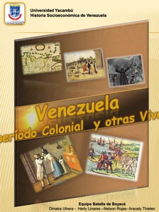 Universidad Yacambú
Historia Socioeconómica de Venezuela

 