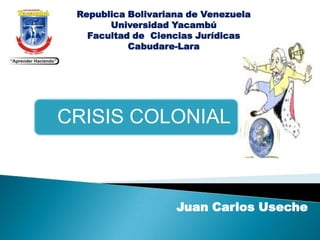 Republica Bolivariana de Venezuela Universidad Yacambú Facultad de  Ciencias Jurídicas Cabudare-Lara Juan Carlos Useche 