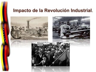Impacto de la Revolución Industrial.
 