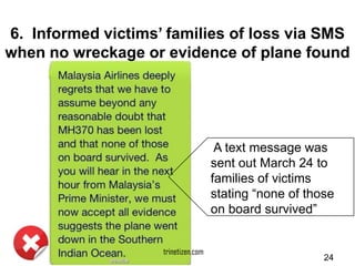 6. Informed victims’ families of loss via SMS
when no wreckage or evidence of plane found
trinetizen.com
A text message wa...