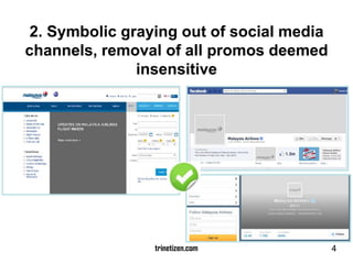 2. Symbolic graying out of social media
channels, removal of all promos deemed
insensitive
trinetizen.com 4
 