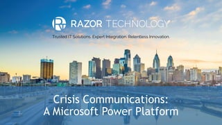 Crisis Communications:
A Microsoft Power Platform
 