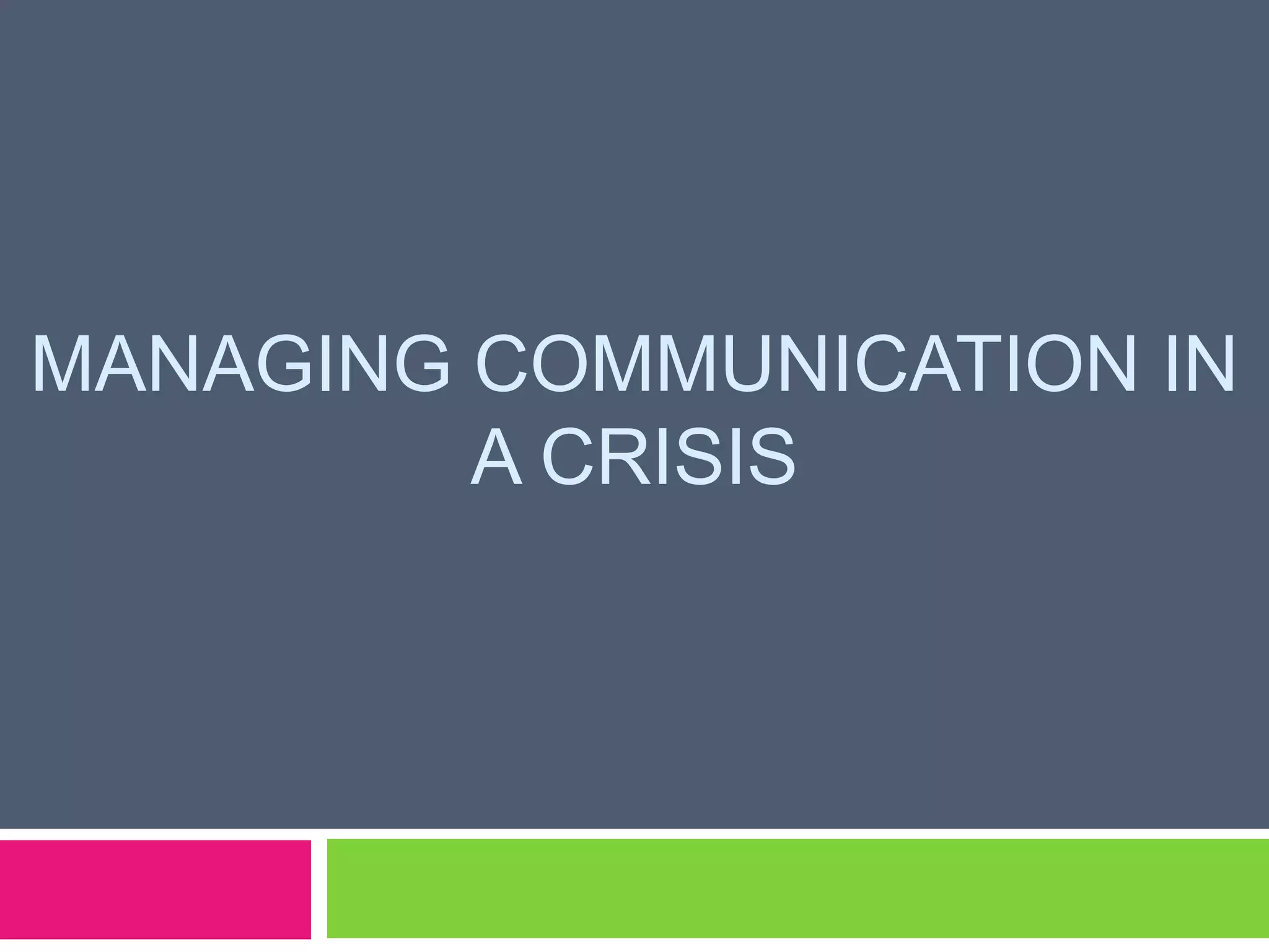 MANAGING COMMUNICATION IN
A CRISIS
 