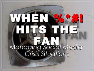 Managing Social MediaManaging Social Media
Crisis SituationsCrisis Situations
 