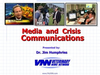 Communications Media  and  Crisis Dr. Jim Humphries Presented by: 