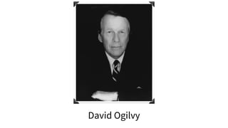 David Ogilvy
 
