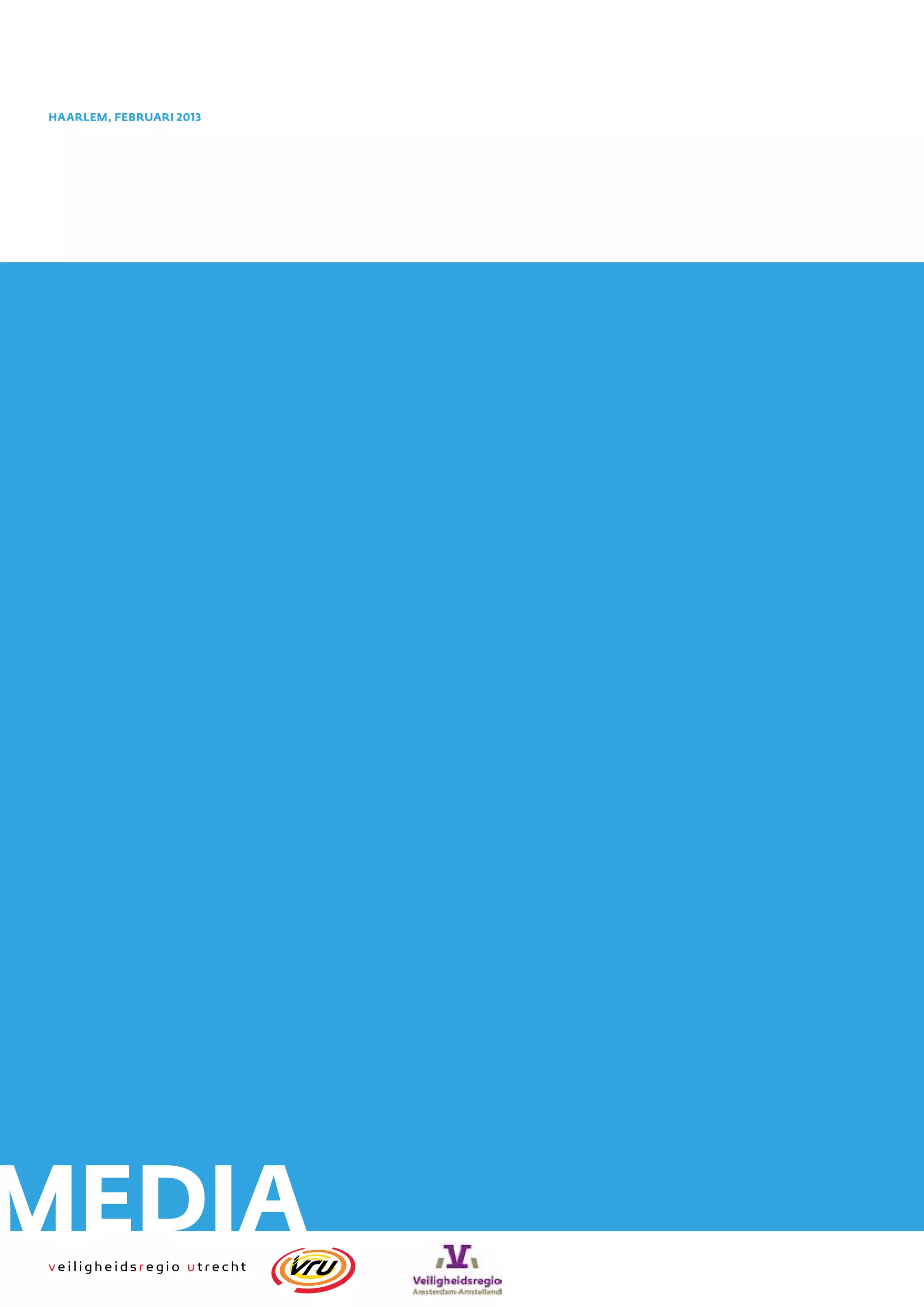 HAARLEM, februari 2013 kabinet cdk
EEN VERKENNING NAAR GEVOLGEN EN
VRAAGSTUKKEN VOOR CRISISORGANISATIES
Sociale media en
crisiscommunicatie
media sociale
 