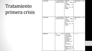 Tratamiento
primera crisis
 