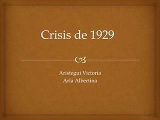 Aristegui Victoria
Arla Albertina
 