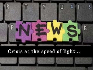 Crisis at the speed of light…. 
