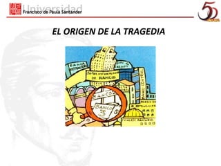 EL ORIGEN DE LA TRAGEDIA
 