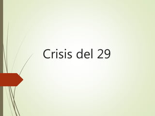 Crisis del 29
 