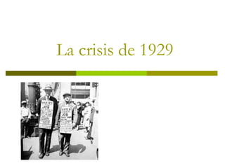 La crisis de 1929
 