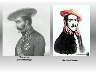 Tomás de
Zumalacárregui Ramón Cabrera
 