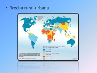 • Brecha rural-urbana
 