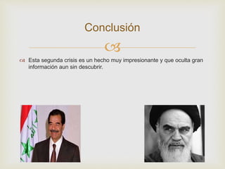 
 Esta segunda crisis es un hecho muy impresionante y que oculta gran
información aun sin descubrir.
Conclusión
 