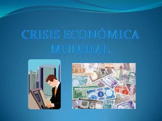 Crisis económica  mundial 